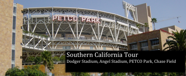 Southern California Tour: Dodger Stadium, Angel Stadium, PETCO Park & Chase Field