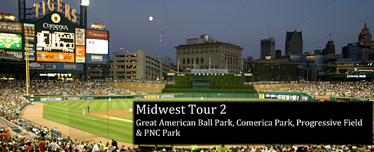 Midwest Tour 2: Great American Ball Park, Comerica Park, Progressive Field, PNC Park