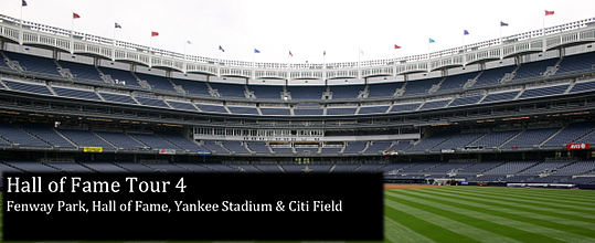 Hall of Fame Tour 4: Fenway Park, Hall of Fame, Yankee Stadium & Citi Field